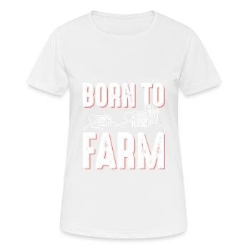 Born to Farm Funny saying farmer - Women's Breathable T-Shirt - white - Front - AI Model Female 172 dark (172cm)