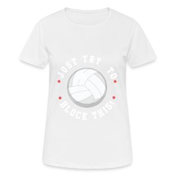 Volleyball Spruch Block - Frauen T-Shirt atmungsaktiv - Weiß - Vorne - AI Model Female 172 dark (172cm)