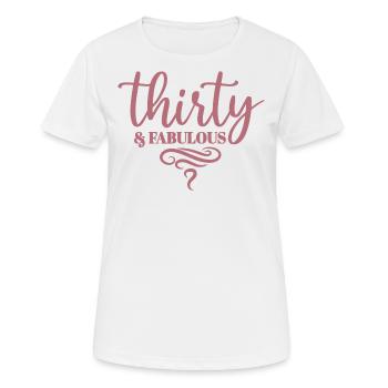 Thirty & Fabulous - Cadeau de 30e anniversaire pour femmes - T-shirt respirant Femme - blanc - Devant - AI Model Female 172 dark (172cm)