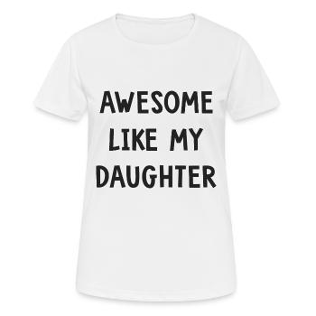 awesome like my daughter cadeau papa fête pères - T-shirt respirant Femme - blanc - Devant - AI Model Female 172 dark (172cm)