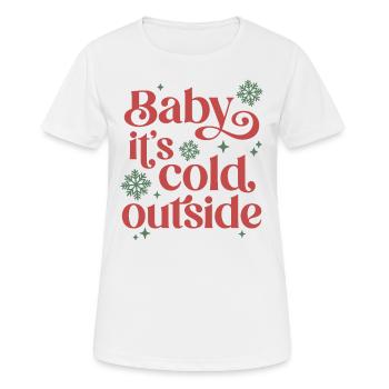 Bébé, il fait froid dehors - T-shirt respirant Femme - blanc - Devant - AI Model Female 172 dark (172cm)