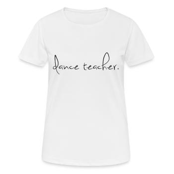 Dance Teacher Dance Teacher Lettering - Women's Breathable T-Shirt - white - Front - AI Model Female 172 dark (172cm)