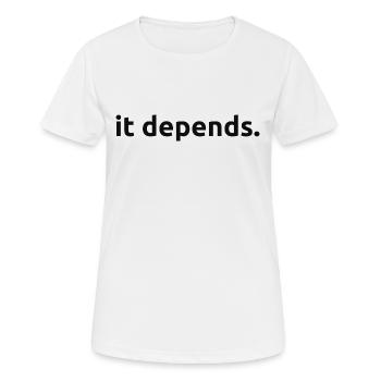 It Depends - Funny Lawyer Legal Prosecutor's Gift - Women's Breathable T-Shirt - white - Front - AI Model Female 172 dark (172cm)