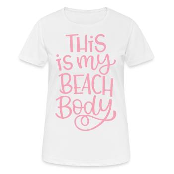 This Is My Beach Body - Frauen T-Shirt atmungsaktiv - Weiß - Vorne - AI Model Female 172 dark (172cm)