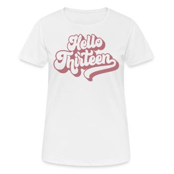 Geschenk zum 13. Geburtstag, Hallo Dreizehn, 13 Jahre - Frauen T-Shirt atmungsaktiv - Weiß - Vorne - AI Model Female 172 dark (172cm)