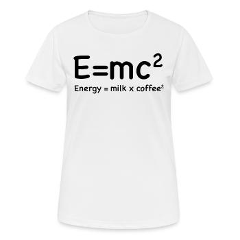 e=mc² - Energy = Milk x Coffee² - Frauen T-Shirt atmungsaktiv - Weiß - Vorne - AI Model Female 172 dark (172cm)