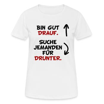 BIN GUT DRAUF. SUCHE JEMANDEN FÜR DRUNTER. - Frauen T-Shirt atmungsaktiv - Weiß - Vorne - AI Model Female 172 dark (172cm)