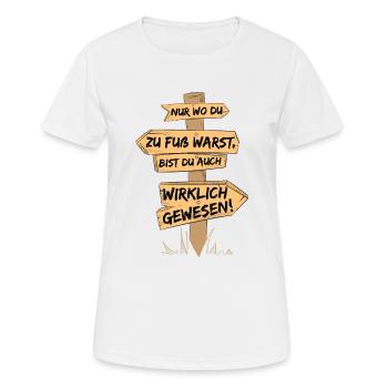 Nur wo du zu Fuss warst, bis du wirklich gewesen - Frauen T-Shirt atmungsaktiv - Weiß - Vorne - AI Model Female 172 dark (172cm)