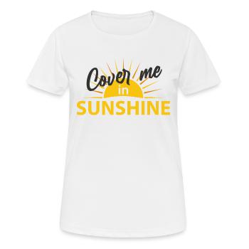 Cover me in Sunshine - T-shirt respirant Femme - blanc - Devant - AI Model Female 172 dark (172cm)