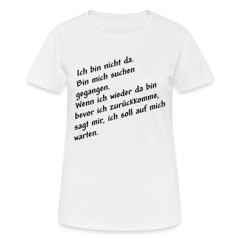 nicht da bin mich suchen schwarz - Frauen T-Shirt atmungsaktiv - Weiß - Vorne - AI Model Female 172 dark (172cm)