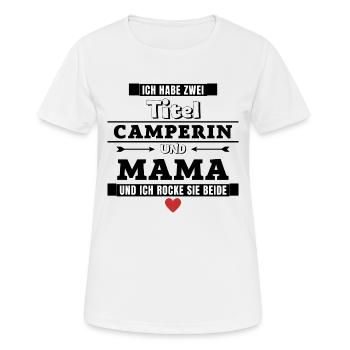 Ich habe zwei Titel Camperin und Mama - Frauen T-Shirt atmungsaktiv - Weiß - Vorne - AI Model Female 172 dark (172cm)