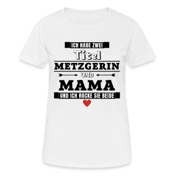Ich habe zwei Titel Metzgerin und Mama - Frauen T-Shirt atmungsaktiv - Weiß - Vorne - AI Model Female 172 dark (172cm)