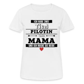 Ich habe zwei Titel Pilotin und Mama - Frauen T-Shirt atmungsaktiv - Weiß - Vorne - AI Model Female 172 dark (172cm)