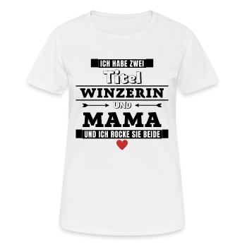 Ich habe zwei Titel Winzerin und Mama - Frauen T-Shirt atmungsaktiv - Weiß - Vorne - AI Model Female 172 dark (172cm)