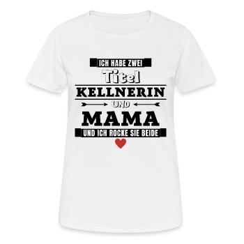 Ich habe zwei Titel Kellnerin und Mama - Frauen T-Shirt atmungsaktiv - Weiß - Vorne - AI Model Female 172 dark (172cm)