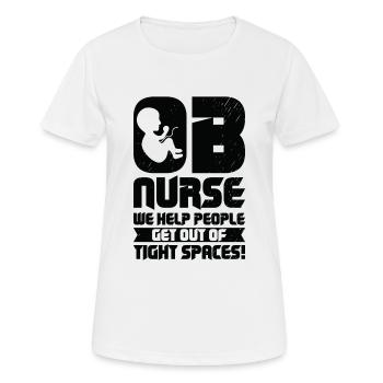 OB Nurse We Help People Get Out Of Tight Spaces! - Frauen T-Shirt atmungsaktiv - Weiß - Vorne - AI Model Female 172 dark (172cm)