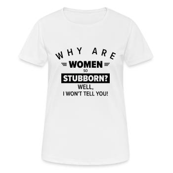 Funny Women So Stubborn Hilarious Stubbornness - Frauen T-Shirt atmungsaktiv - Weiß - Vorne - AI Model Female 172 dark (172cm)
