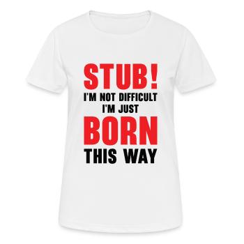 Stubborn Born This Way Attitude Stubbornness - Women's Breathable T-Shirt - white - Front - AI Model Female 172 dark (172cm)