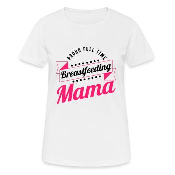 Breastfeeding Normalized Proud Full Time - Women's Breathable T-Shirt - white - Front - AI Model Female 172 dark (172cm)
