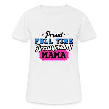 Breastfeeding Normalized Proud Full Time - Women's Breathable T-Shirt - white - Front - AI Model Female 172 dark (172cm)