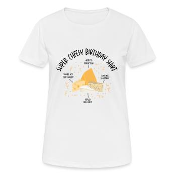 Super Cheesy Geburtstag Party Natal Day Käse - Frauen T-Shirt atmungsaktiv - Weiß - Vorne - AI Model Female 172 dark (172cm)