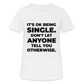 Single Status Unabhängige Beziehung Single Zitate - Frauen T-Shirt atmungsaktiv - Weiß - Vorne - AI Model Female 172 dark (172cm)