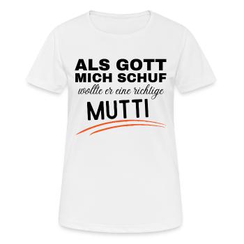 Als Gott mich schuf, wollte er eine richtige Mutti - Frauen T-Shirt atmungsaktiv - Weiß - Vorne - AI Model Female 172 dark (172cm)