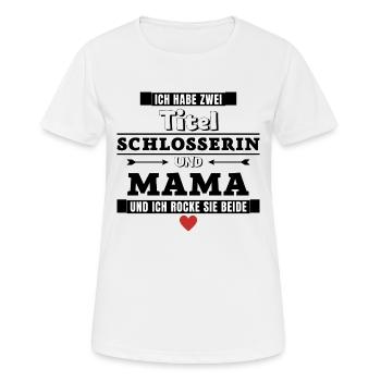 Ich habe zwei Titel Schlosserin und Mama - Frauen T-Shirt atmungsaktiv - Weiß - Vorne - AI Model Female 172 dark (172cm)