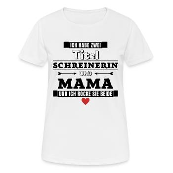 Ich habe zwei Titel Schreinerin und Mama - Frauen T-Shirt atmungsaktiv - Weiß - Vorne - AI Model Female 172 dark (172cm)
