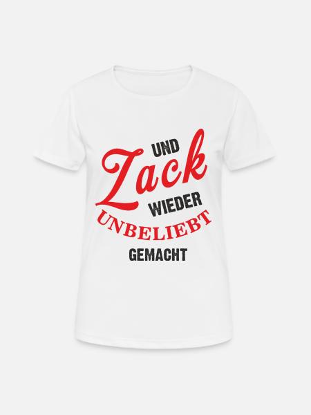 Und Zack wieder unbeliebt gemacht - Frauen T-Shirt atmungsaktiv - Weiß