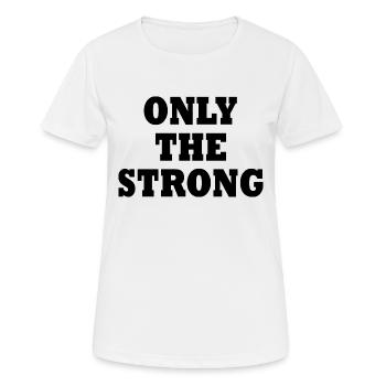 only the strong - T-shirt respirant Femme - blanc - Devant - AI Model Female 172 dark (172cm)