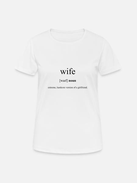 Wife (Ehefrau) Definition Dictionary - Frauen T-Shirt atmungsaktiv - Weiß