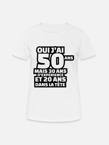 J'ai 50 ans mais 30 ans d'expérience - T-shirt respirant Femme - blanc