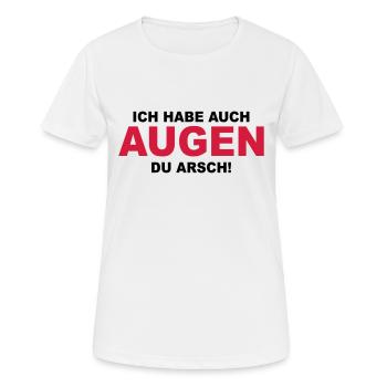 Ich habe auch Augen du Arsch! - Frauen T-Shirt atmungsaktiv - Weiß - Vorne - AI Model Female 172 dark (172cm)