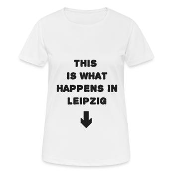 C’est ce qui se passe à Leipzig. Design amusant - T-shirt respirant Femme - blanc - Devant - AI Model Female 172 dark (172cm)