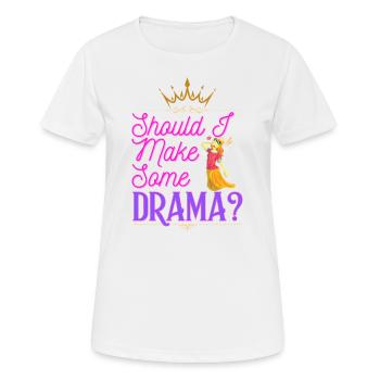 Soll ich ein bisschen Drama machen? - Frauen T-Shirt atmungsaktiv - Weiß - Vorne - AI Model Female 172 dark (172cm)
