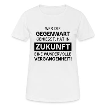 GEGENWART ZUKUNFT VERGANGENHEIT LEBEN DENKWEISE - Frauen T-Shirt atmungsaktiv - Weiß - Vorne - AI Model Female 172 dark (172cm)