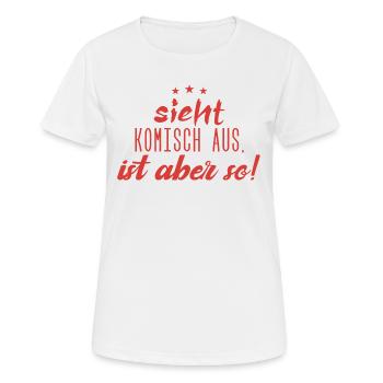 Sieht komisch aus, ist aber so ! - Frauen T-Shirt atmungsaktiv - Weiß - Vorne - AI Model Female 172 dark (172cm)