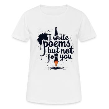 Poésie Poètes Poèmes J’écris des poèmes mais pas pour toi - T-shirt respirant Femme - blanc - Devant - AI Model Female 172 dark (172cm)