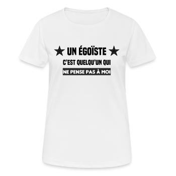 un égoïste c est quelqu'un qui ne pense pas à moi - T-shirt respirant Femme - blanc - Devant - AI Model Female 172 dark (172cm)