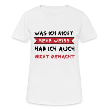 Was ich nicht mehr weiß hab ich auch nicht gemacht - Frauen T-Shirt atmungsaktiv - Weiß - Vorne - AI Model Female 172 dark (172cm)