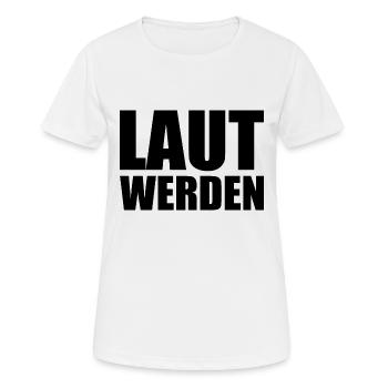 Laut werden - Frauen T-Shirt atmungsaktiv - Weiß - Vorne - AI Model Female 172 dark (172cm)