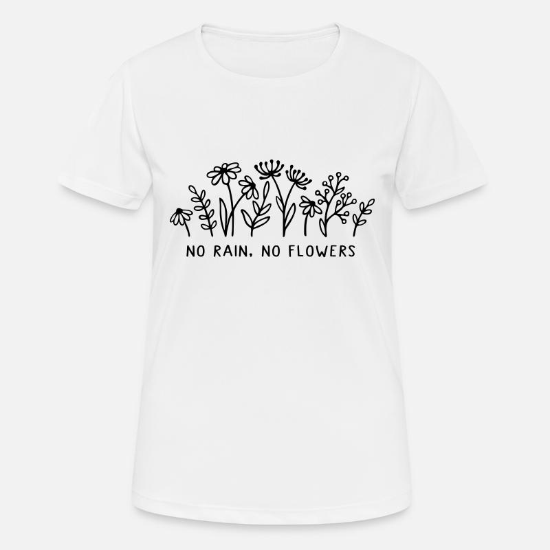 Pas de pluie, pas de fleurs - T-shirt respirant Femme - blanc