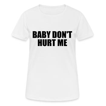 Baby dont hurt me - Women's Breathable T-Shirt - white - Front - AI Model Female 172 dark (172cm)