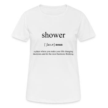 Shower | Dusche Definition Dictionary - Frauen T-Shirt atmungsaktiv - Weiß - Vorne - AI Model Female 172 dark (172cm)