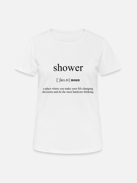 Shower | Dusche Definition Dictionary - Frauen T-Shirt atmungsaktiv - Weiß