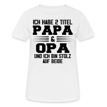 Opa Ich Habe Zwei Titel Und Bin Stolz - Frauen T-Shirt atmungsaktiv - Weiß - Vorne - AI Model Female 172 dark (172cm)