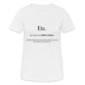 Etc. (Et Cetera) Definition Dictionary - Frauen T-Shirt atmungsaktiv - Weiß - Vorne - AI Model Female 172 dark (172cm)
