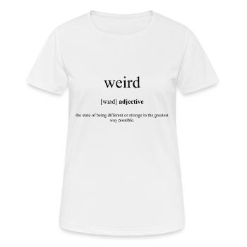 Weird | Seltsam Definition Dictionary - Frauen T-Shirt atmungsaktiv - Weiß - Vorne - AI Model Female 172 dark (172cm)