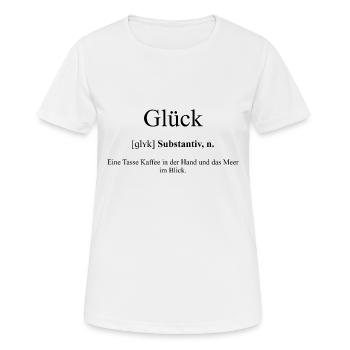 Glück | Glueck Definition Dictionary - Frauen T-Shirt atmungsaktiv - Weiß - Vorne - AI Model Female 172 dark (172cm)